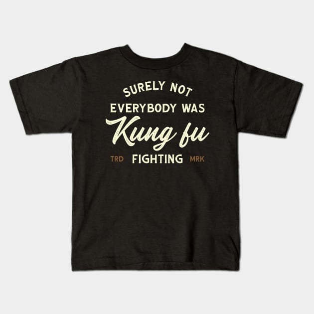 Surely Not Everybody Was Kung Fu Fighting - Logo Vintage Kids T-Shirt by TidenKanys